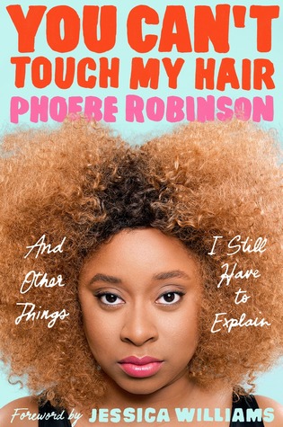 Cover of You Can't Touch My Hair: And Other Things I Still Have to Explain